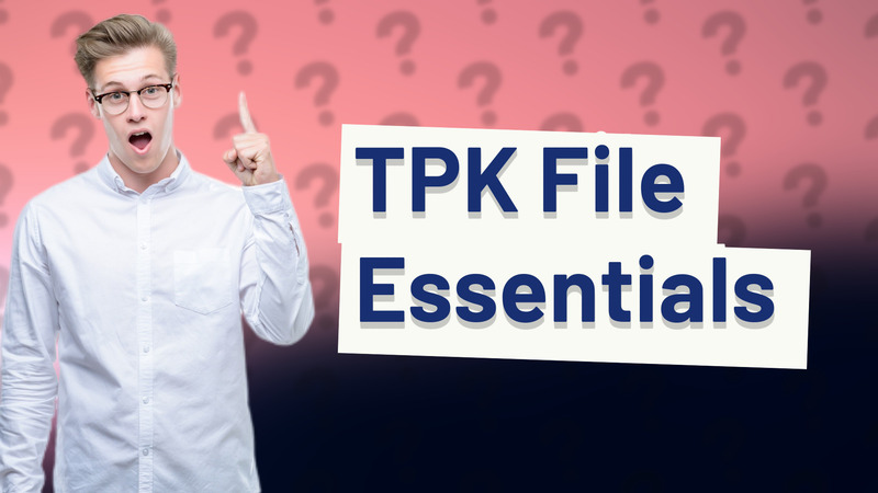 TPK File Essentials