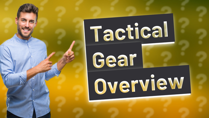 Tactical Gear Overview