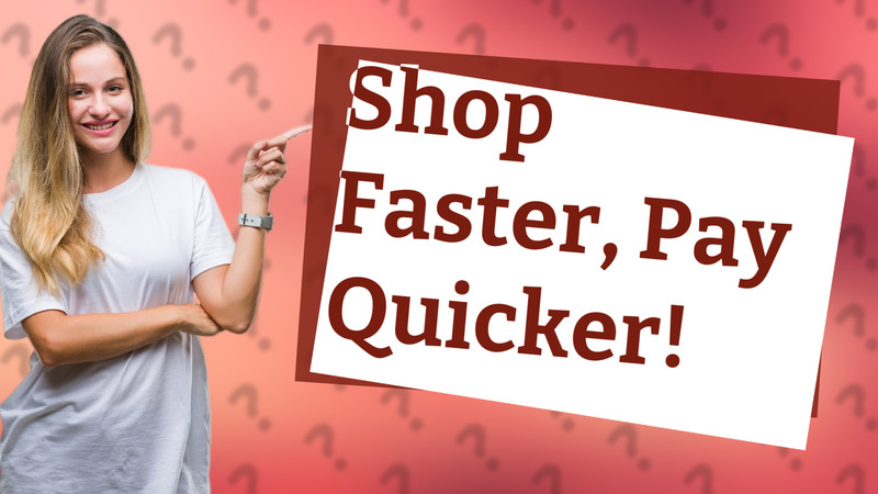 Shop Faster, Pay Quicker!