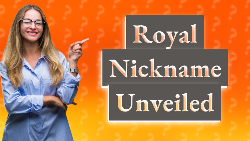 Royal Nickname Unveiled