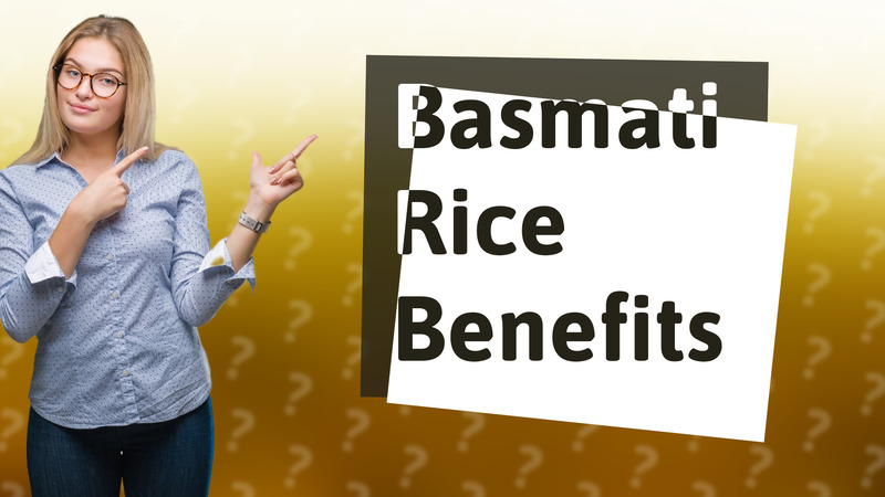 Basmati Rice Benefits