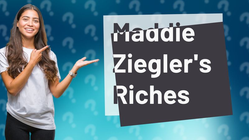 Maddie Ziegler's Riches