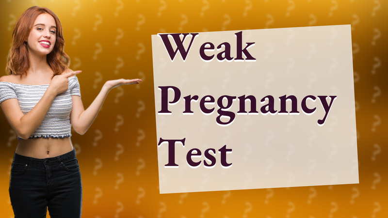 Weak Pregnancy Test