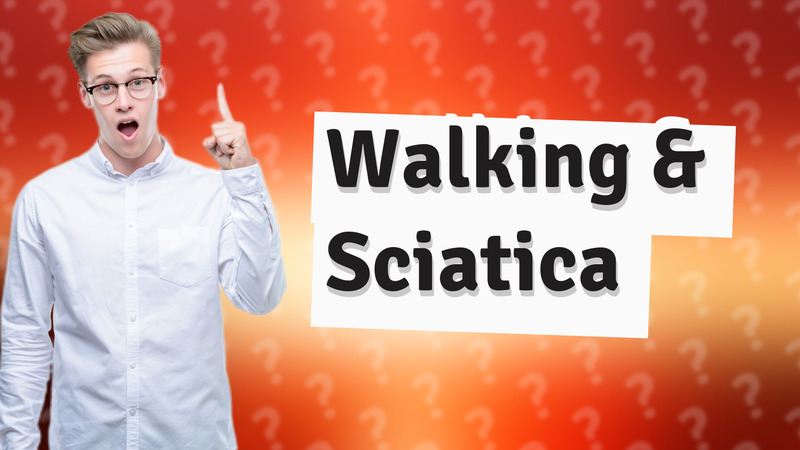 Walking & Sciatica