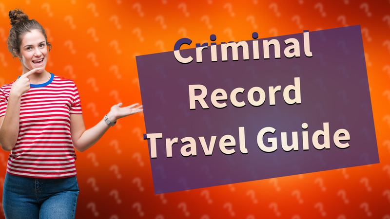 Criminal Record Travel Guide