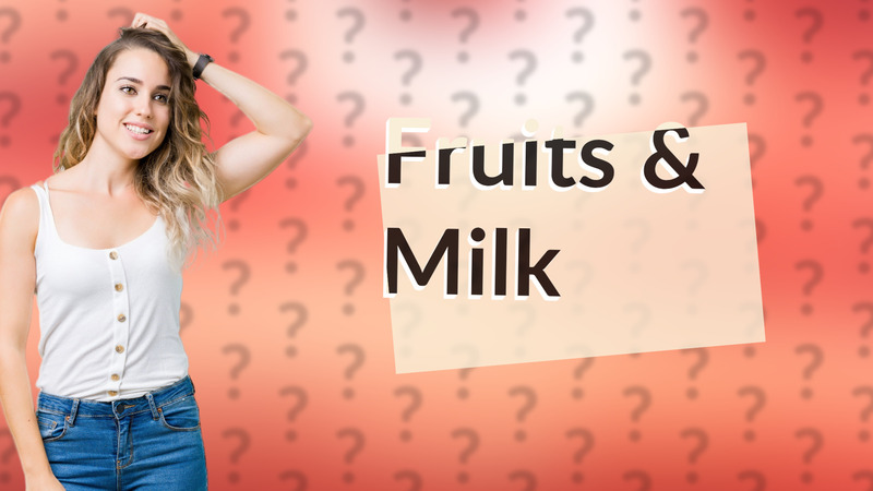 Fruits & Milk