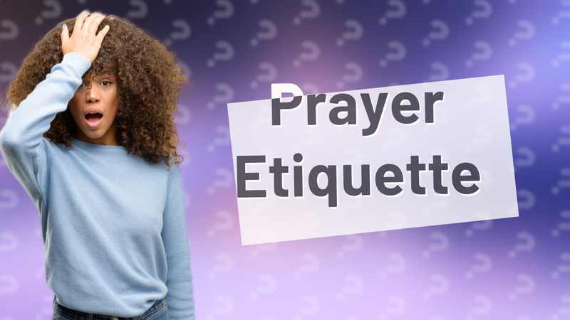 Prayer Etiquette