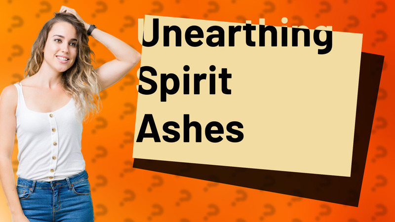 Unearthing Spirit Ashes