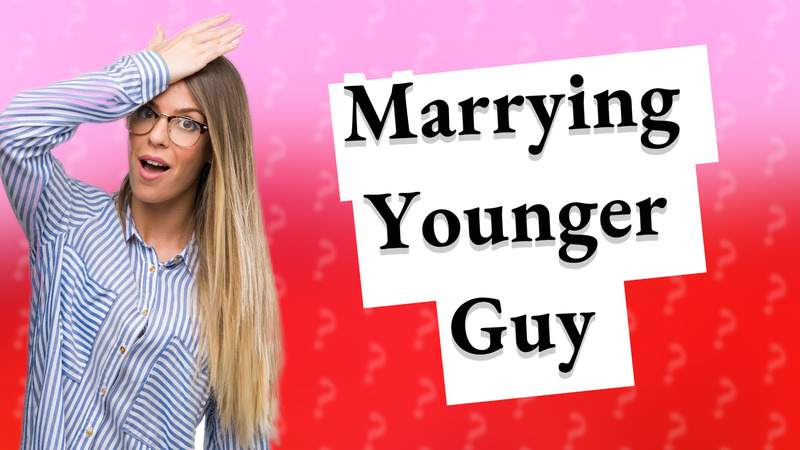 Marrying Younger Guy