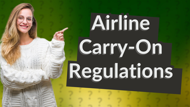 Airline Carry-On Regulations