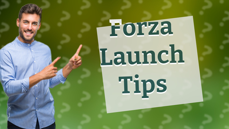 Forza Launch Tips