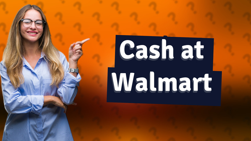 Cash at Walmart