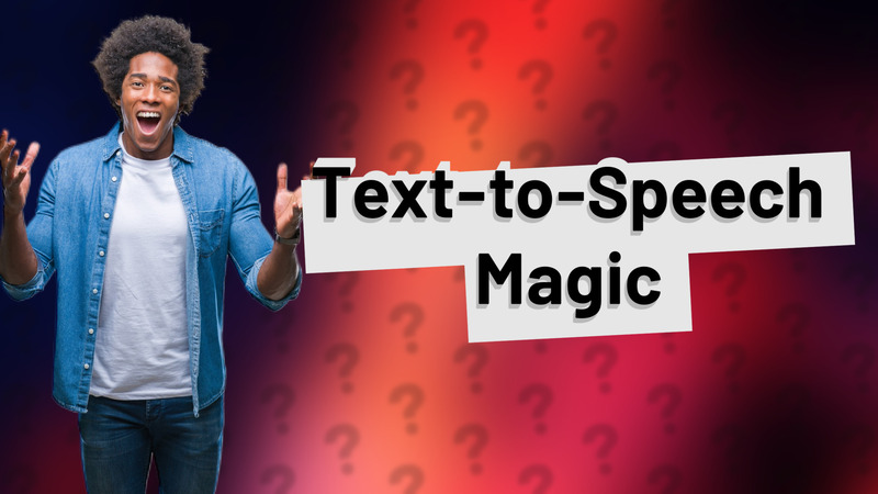 Text-to-Speech Magic