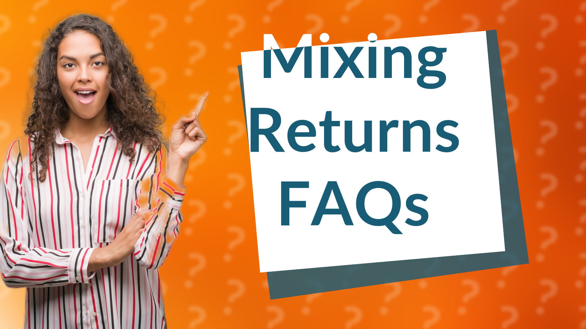 Mixing Returns FAQs