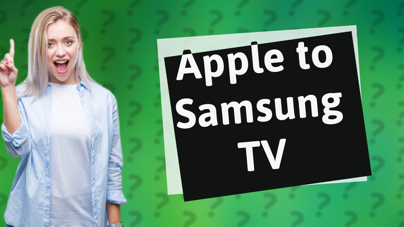 Apple to Samsung TV