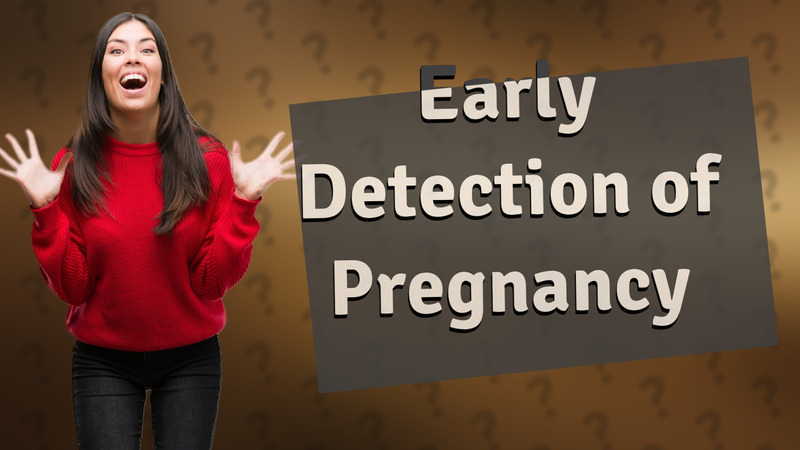 Early Detection of Pregnancy