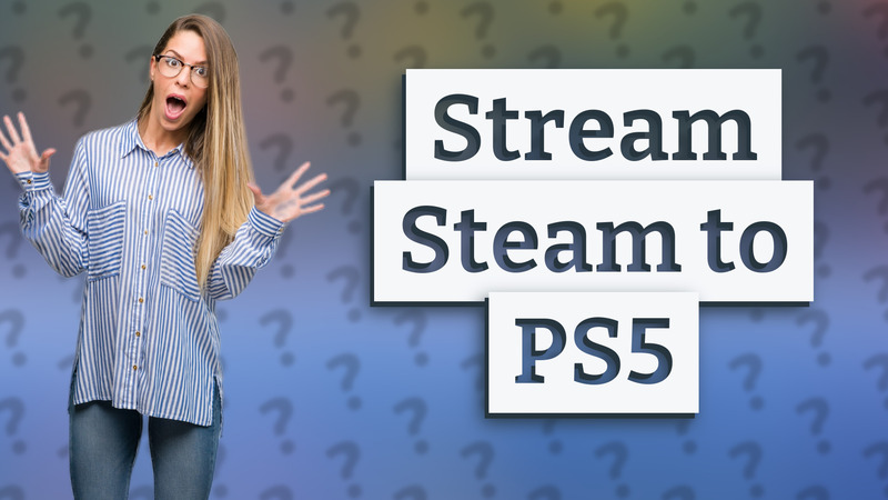 Stream Steam to PS5