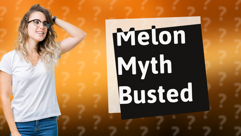 Melon Myth Busted