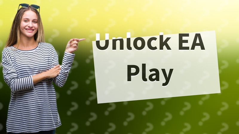 Unlock EA Play