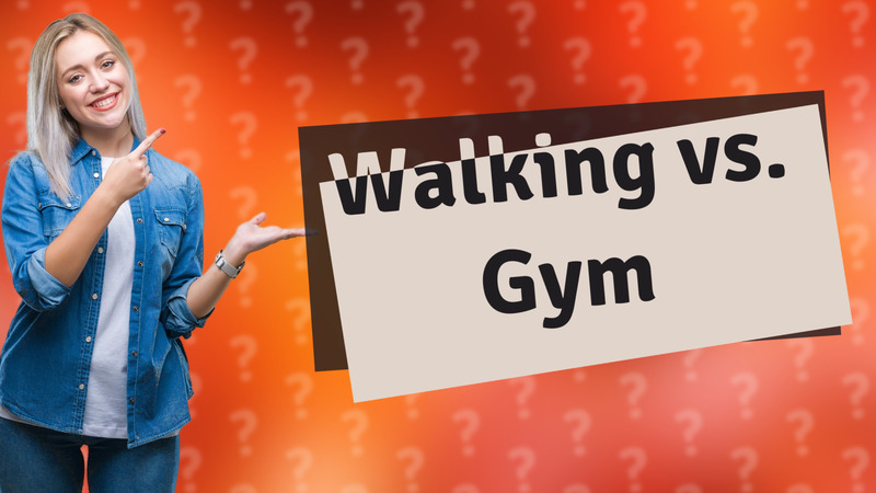 Walking vs. Gym