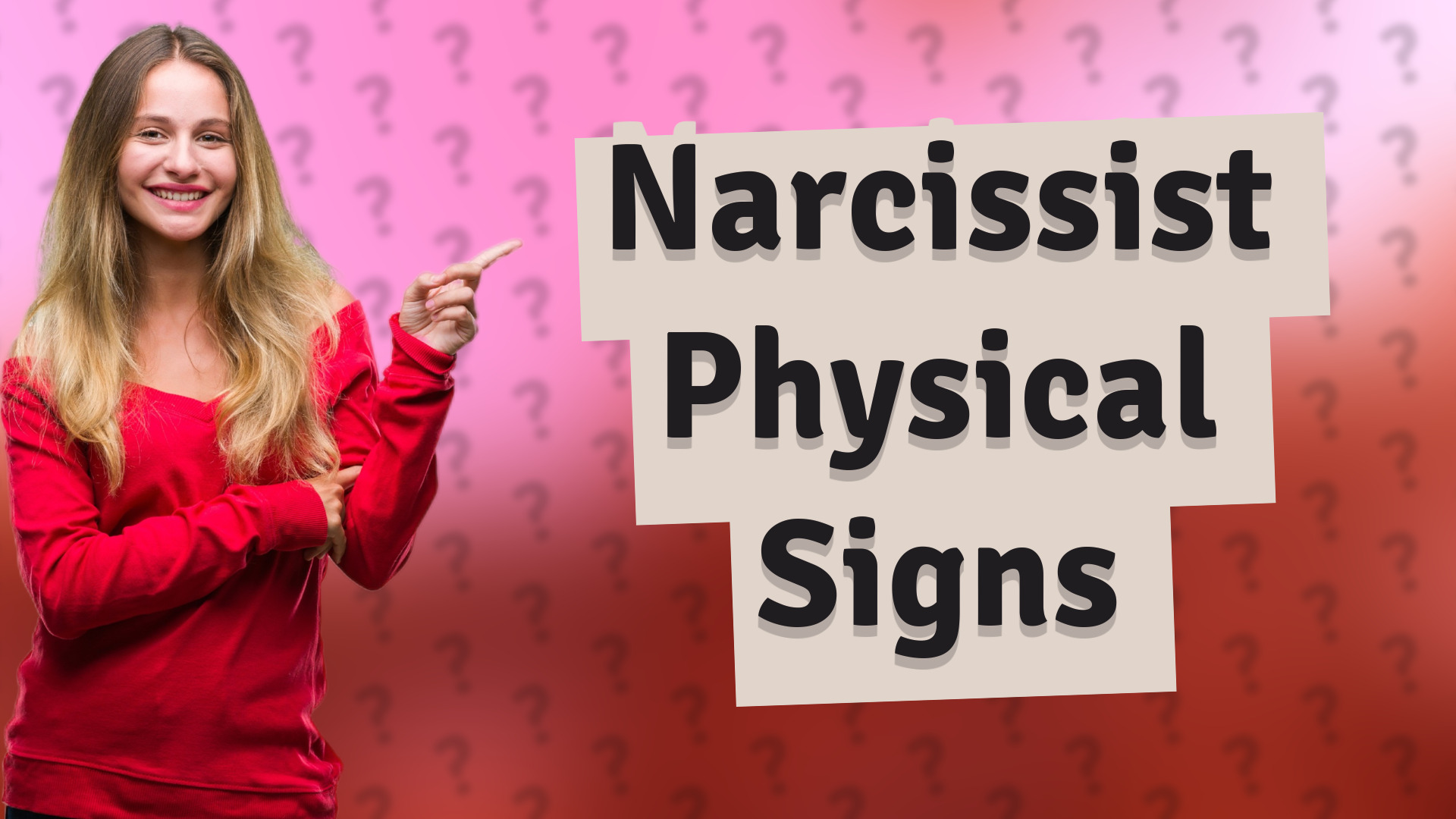Narcissist Physical Signs