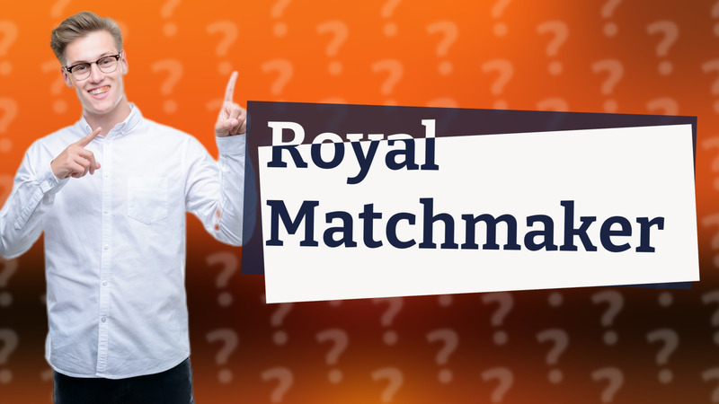 Royal Matchmaker
