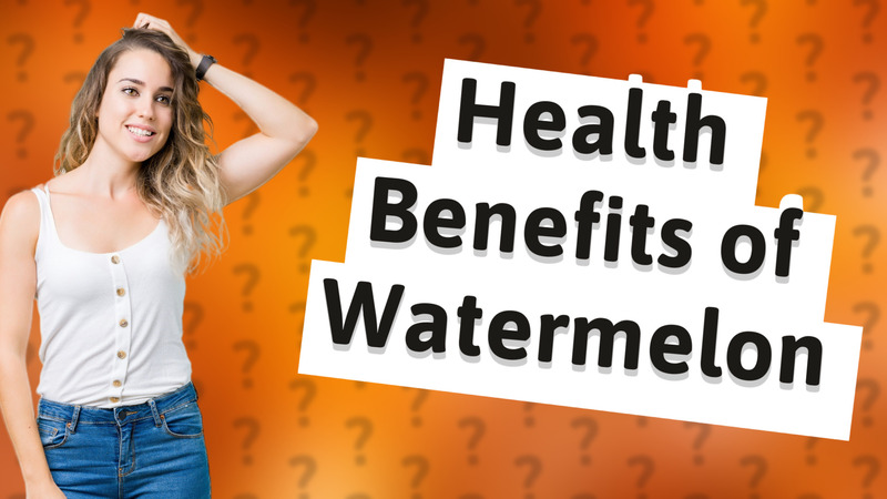 Health Benefits of Watermelon