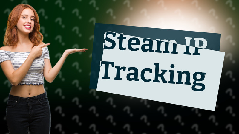 Steam IP Tracking