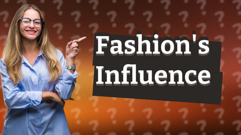 Fashion's Influence