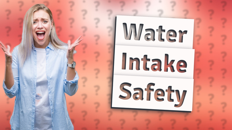 Water Intake Safety