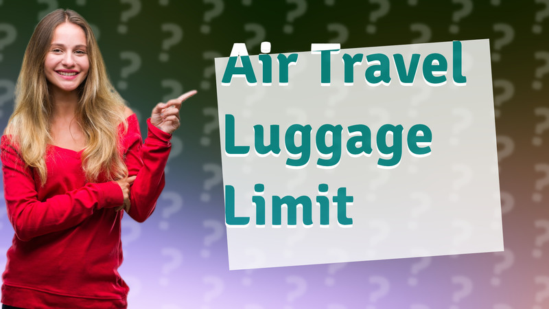 Air Travel Luggage Limit