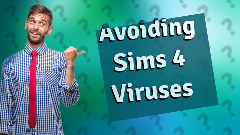 Avoiding Sims 4 Viruses
