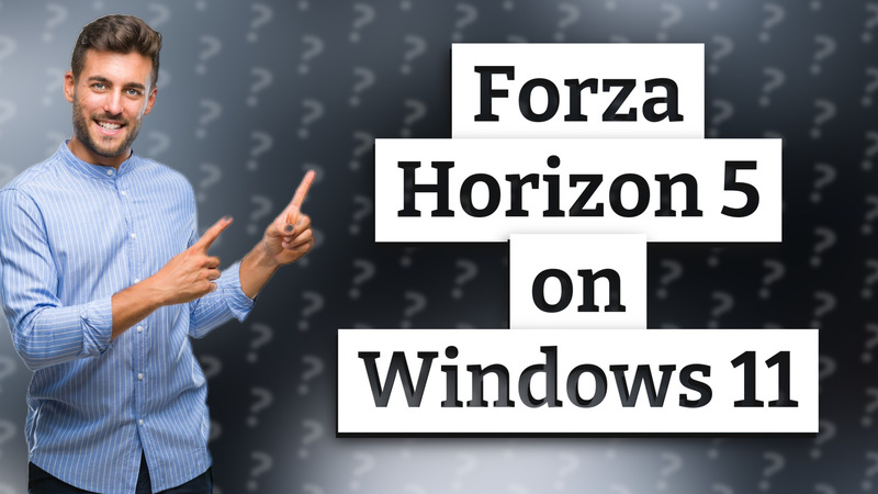 Forza Horizon 5 on Windows 11