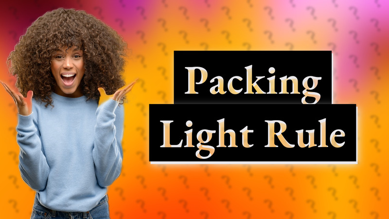 Packing Light Rule