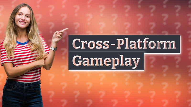 Cross-Platform Gameplay