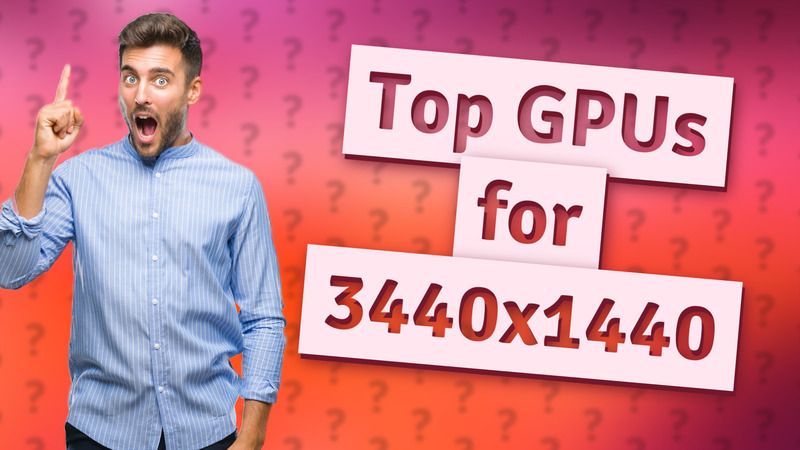 Top GPUs for 3440x1440