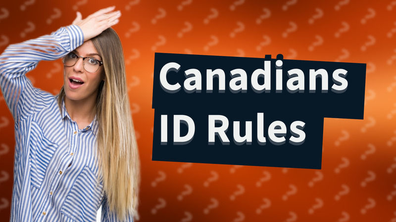 Canadians ID Rules