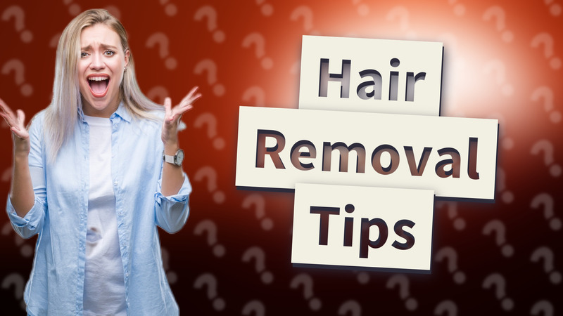 Hair Removal Tips
