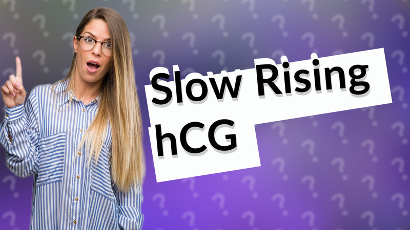 Slow Rising hCG