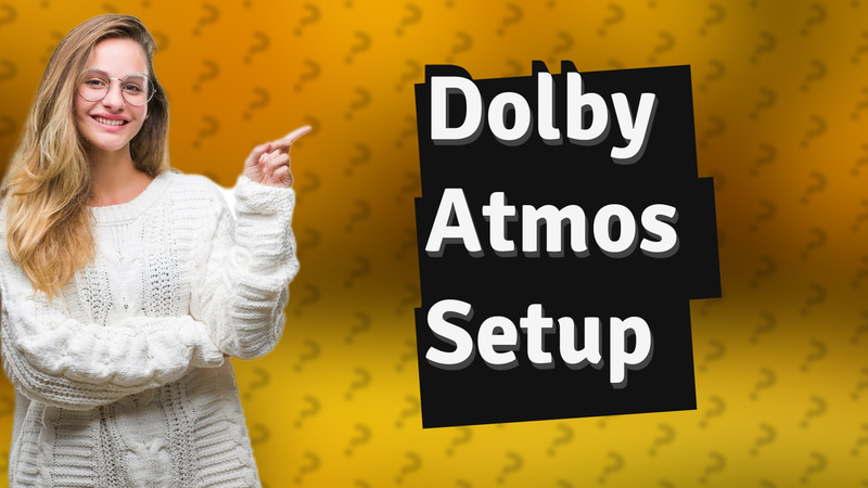 Dolby Atmos Setup