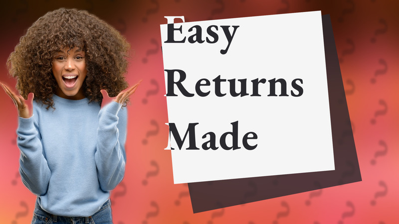 Easy Returns Made