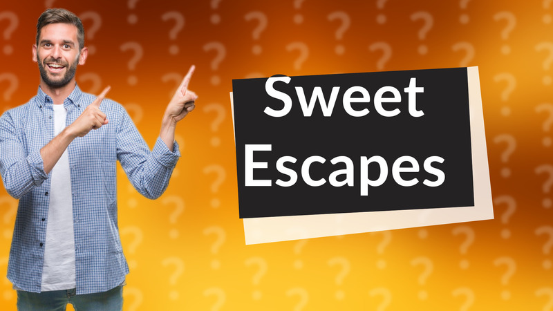 Sweet Escapes