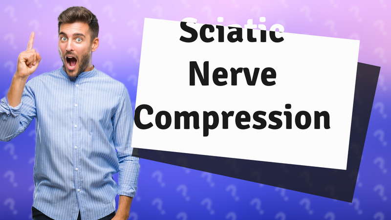 Sciatic Nerve Compression