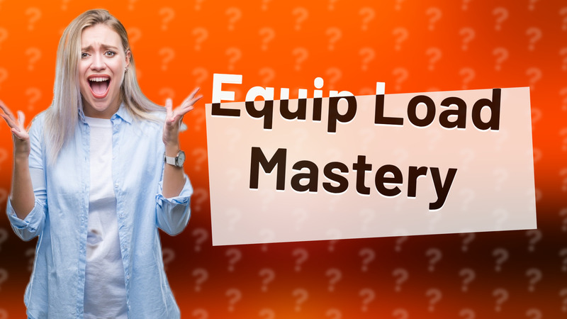 Equip Load Mastery