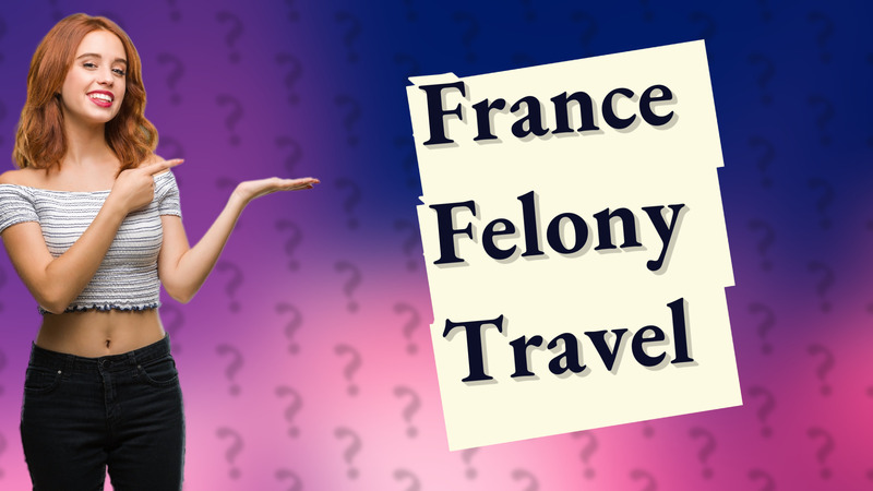 France Felony Travel