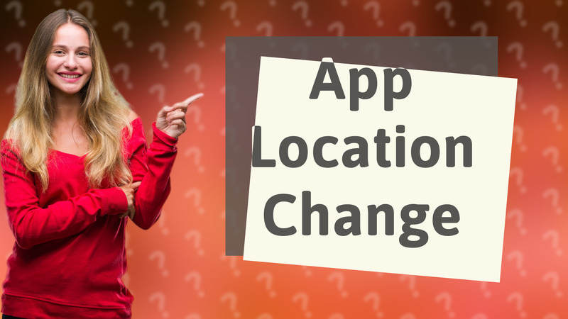 App Location Change