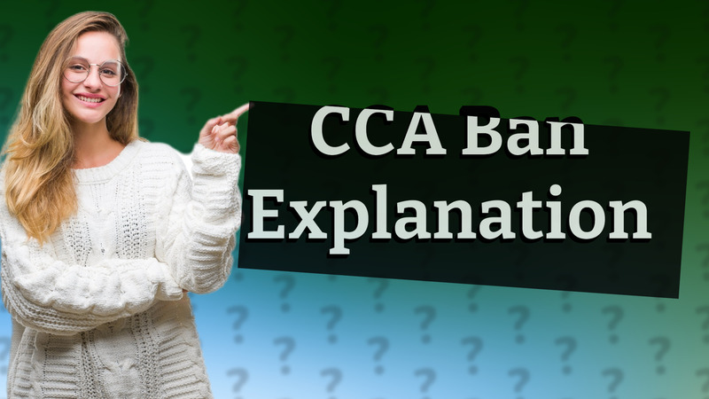 CCA Ban Explanation