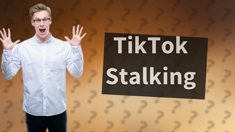 TikTok Stalking
