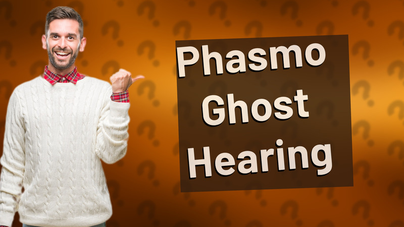 Phasmo Ghost Hearing