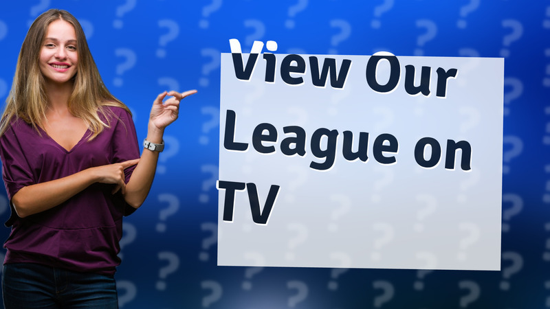 View Our League on TV